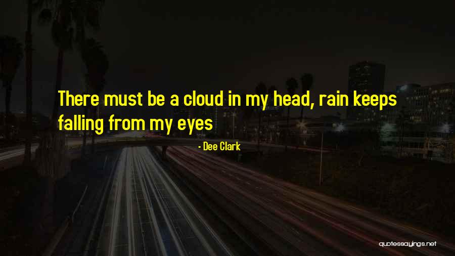 Rain Cloud Quotes By Dee Clark Rain Cloud Quotes By Dee Clark