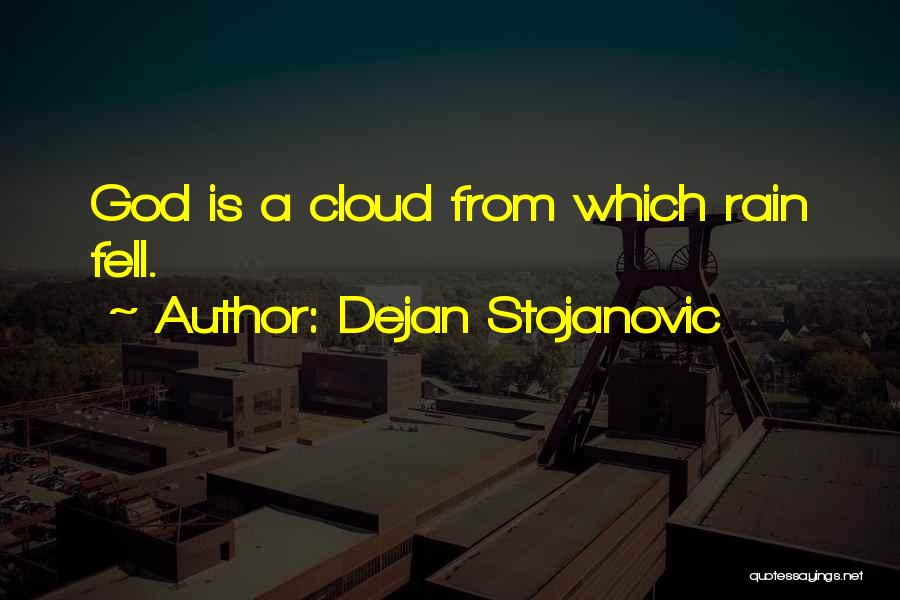 Rain Cloud Quotes By Dejan Stojanovic