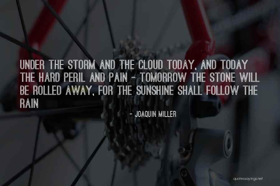 Rain Cloud Quotes By Joaquin Miller