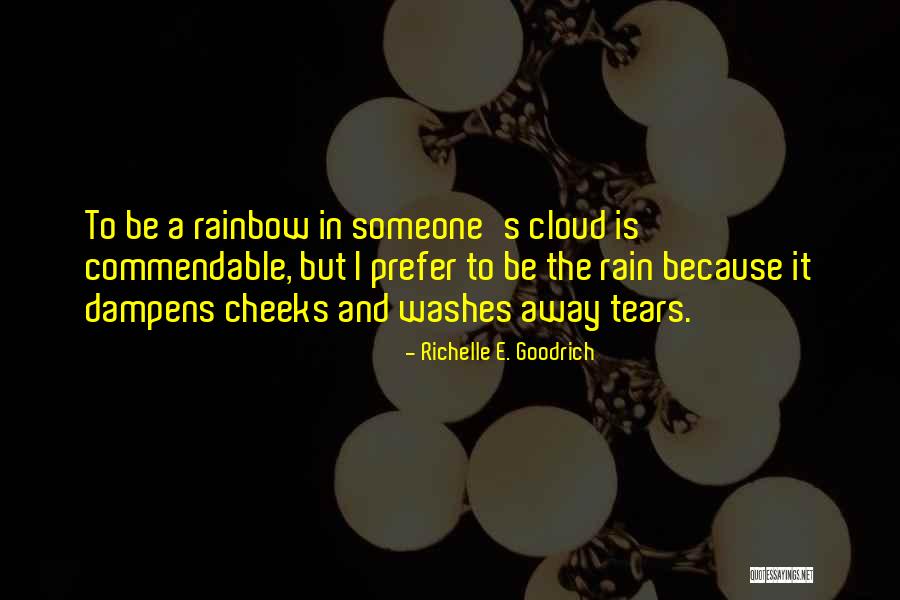 Rain Cloud Quotes By Richelle E. Goodrich