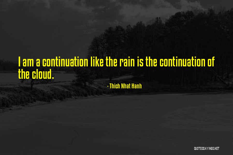 Rain Cloud Quotes By Thich Nhat Hanh Rain Cloud Quotes By Thich Nhat Hanh