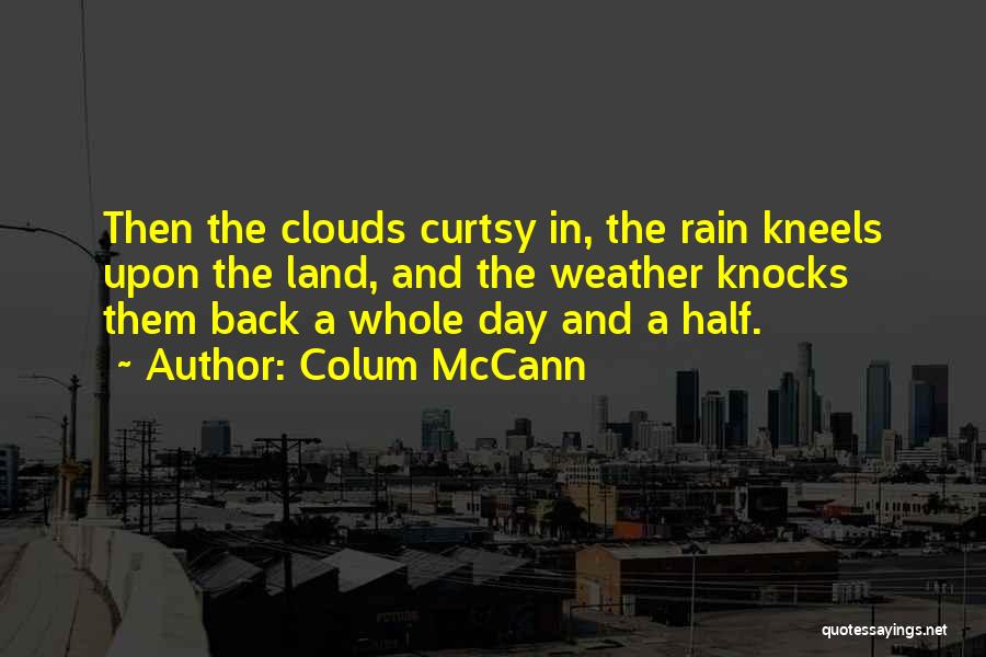 Rain Clouds Quotes By Colum McCann