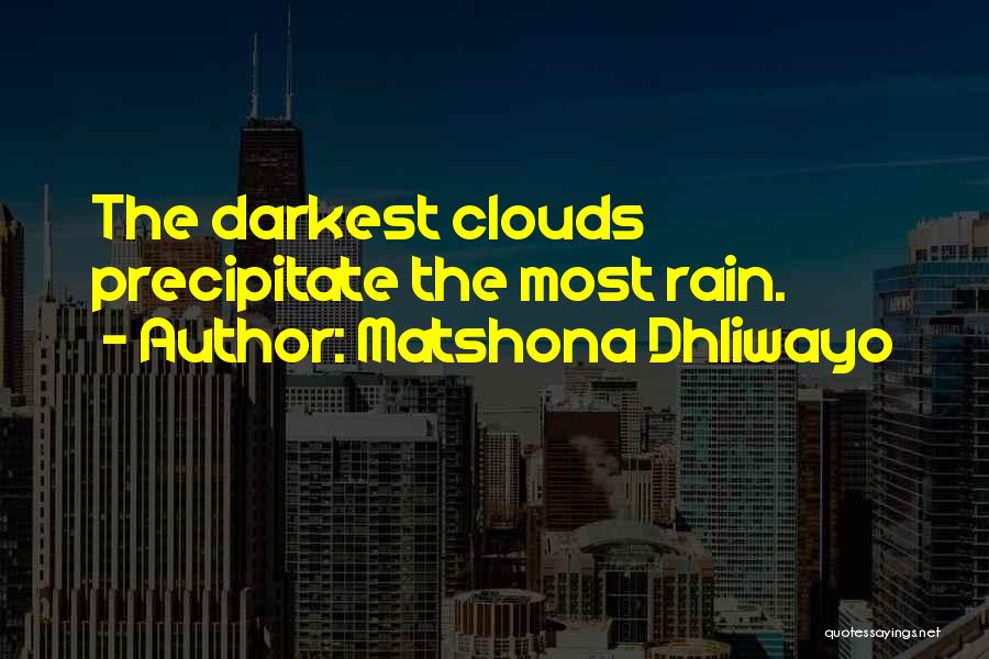 Rain Clouds Quotes By Matshona Dhliwayo