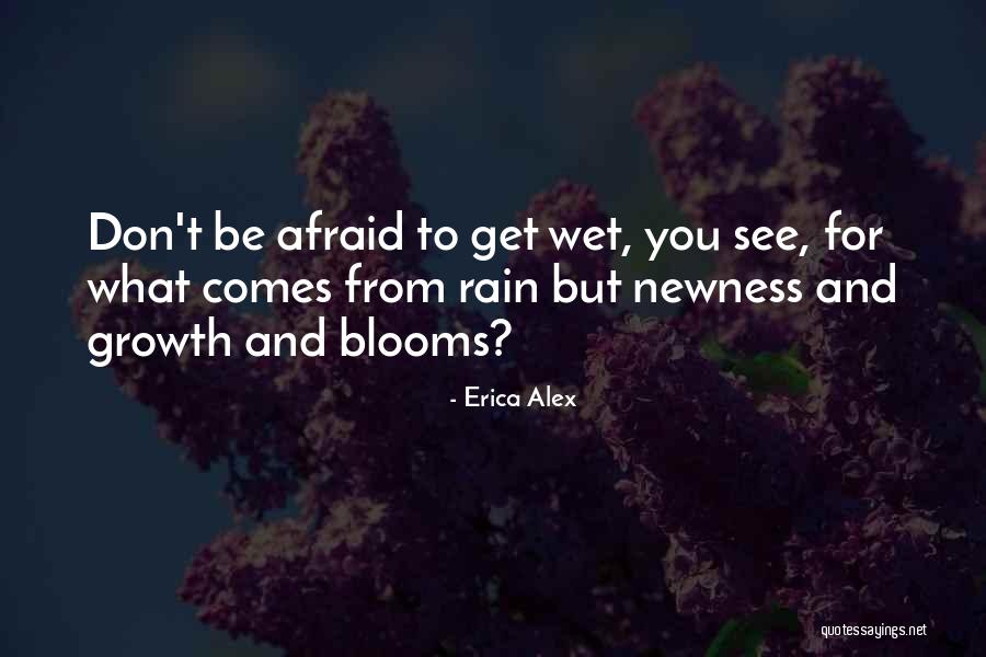 Rain Comes Quotes By Erica Alex Rain Comes Quotes By Erica Alex