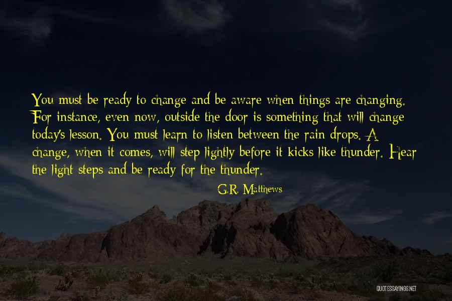 Rain Comes Quotes By G.R. Matthews Rain Comes Quotes By G.R. Matthews