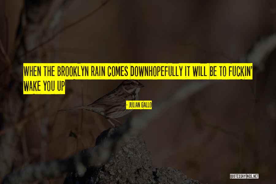 Rain Comes Quotes By Julian Gallo