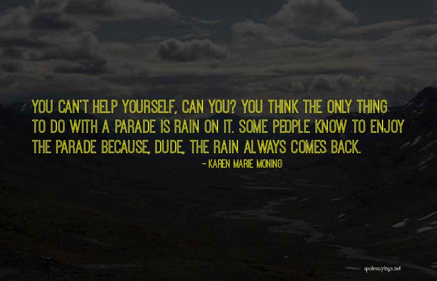 Rain Comes Quotes By Karen Marie Moning Rain Comes Quotes By Karen Marie Moning