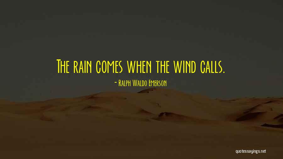 Rain Comes Quotes By Ralph Waldo Emerson Rain Comes Quotes By Ralph Waldo Emerson