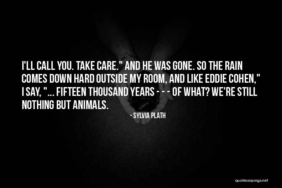 Rain Comes Quotes By Sylvia Plath Rain Comes Quotes By Sylvia Plath