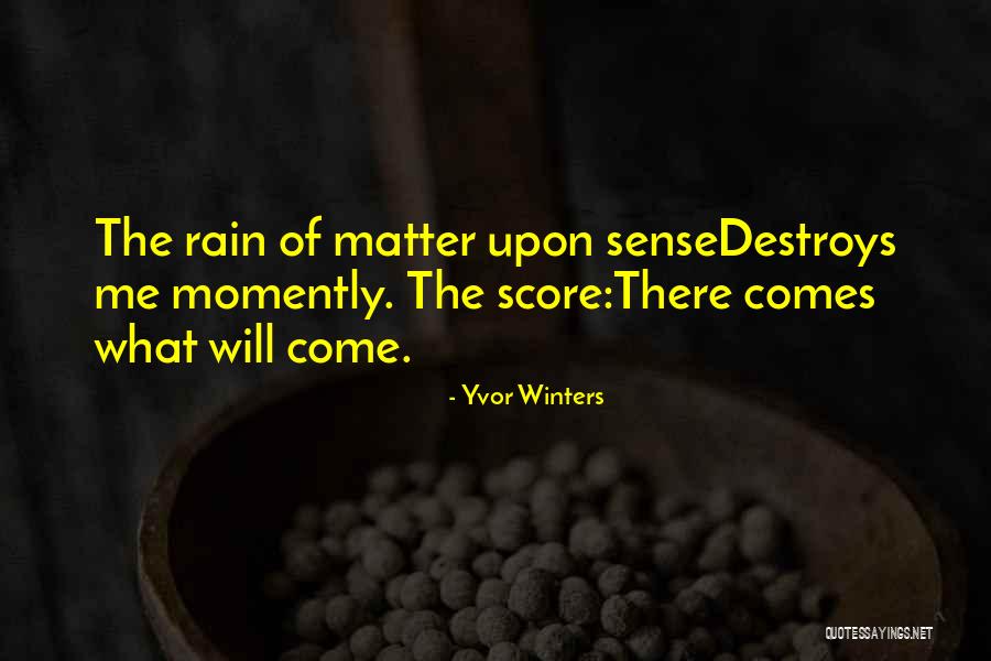 Rain Comes Quotes By Yvor Winters Rain Comes Quotes By Yvor Winters