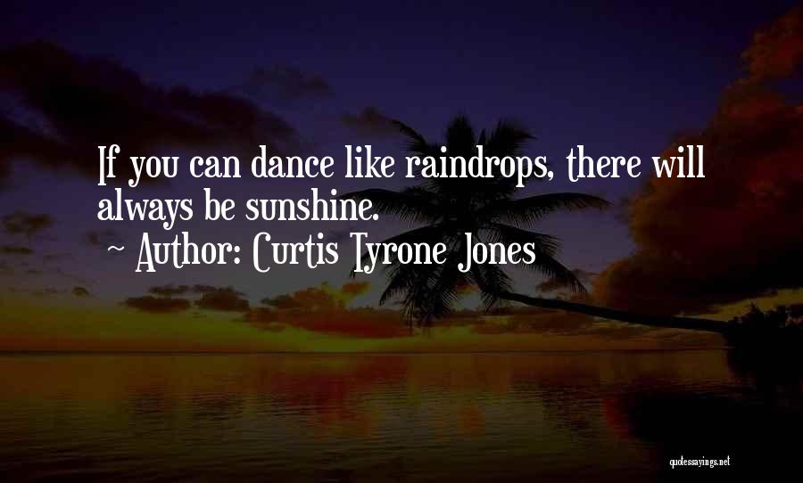 Rain Dance Quotes By Curtis Tyrone Jones