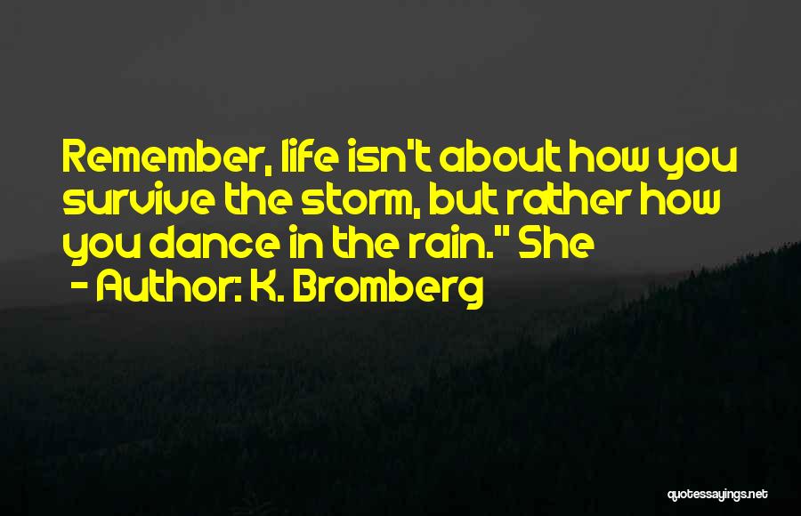 Rain Dance Quotes By K. Bromberg