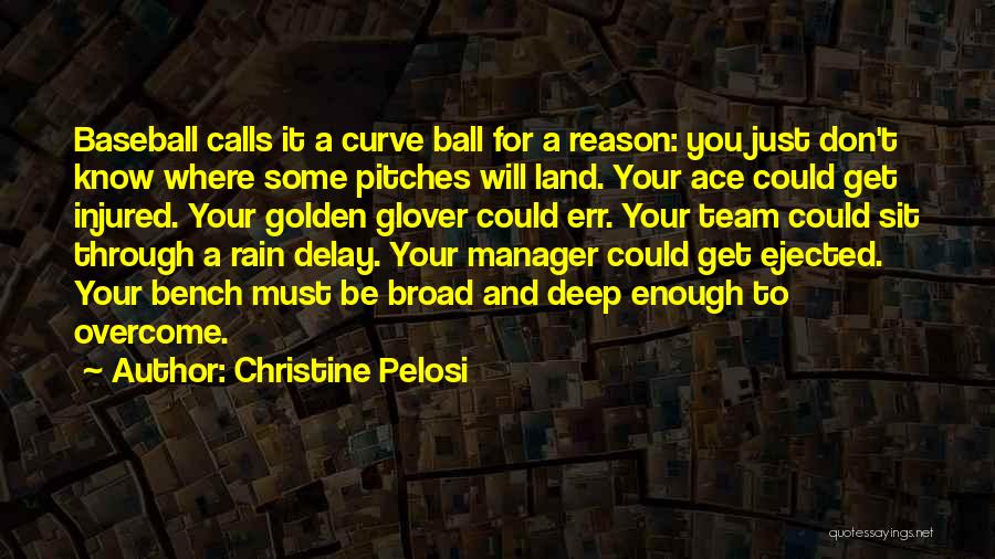 Rain Delay Quotes By Christine Pelosi