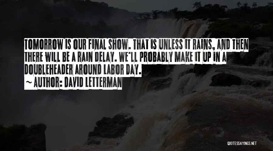 Rain Delay Quotes By David Letterman