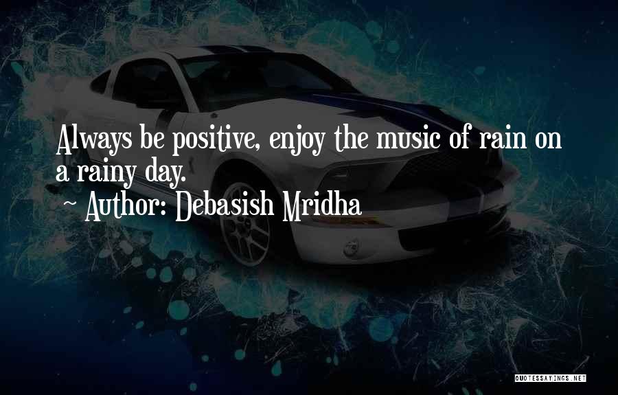 Rain Enjoy Quotes By Debasish Mridha