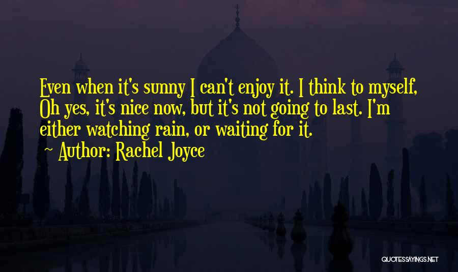 Rain Enjoy Quotes By Rachel Joyce