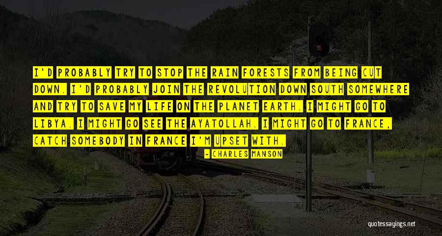 Rain Forests Quotes By Charles Manson Rain Forests Quotes By Charles Manson