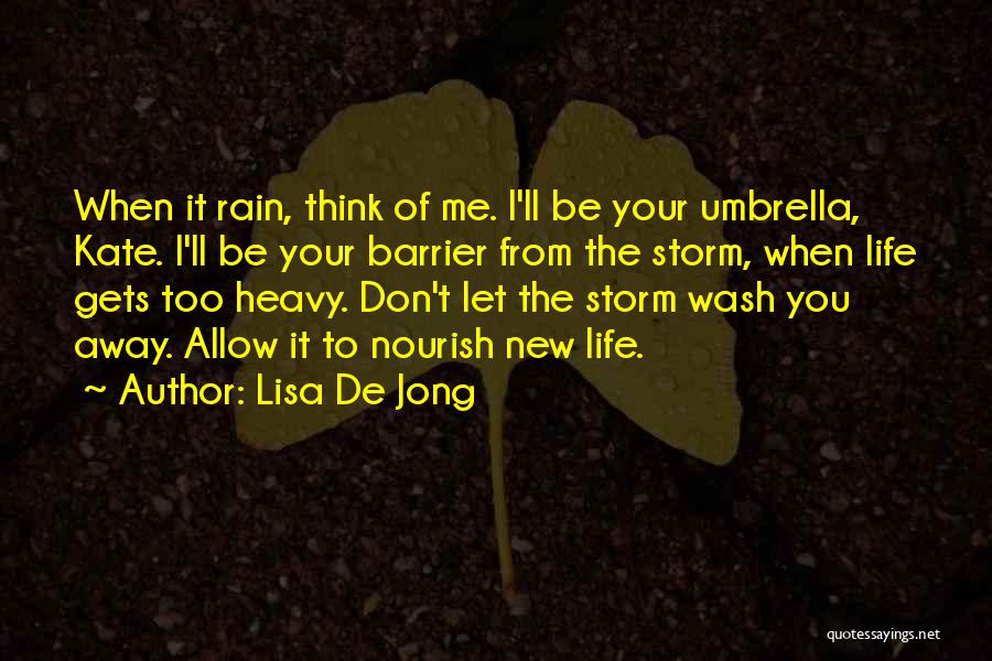 Rain Go Away Quotes By Lisa De Jong