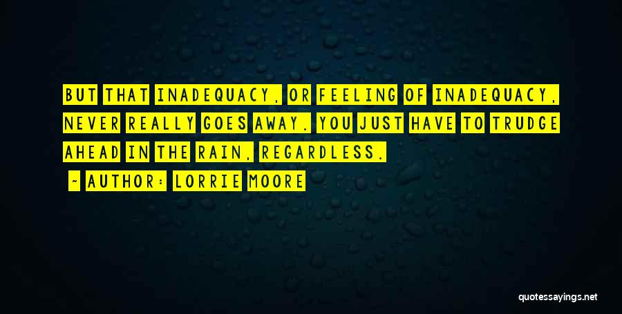 Rain Go Away Quotes By Lorrie Moore