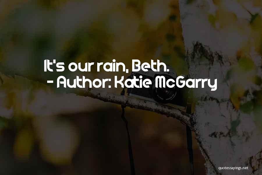 Rain Has Come Quotes By Katie McGarry