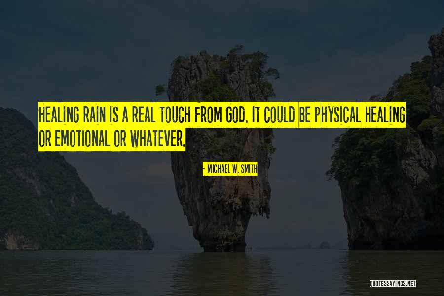 Rain Healing Quotes By Michael W. Smith Rain Healing Quotes By Michael W. Smith