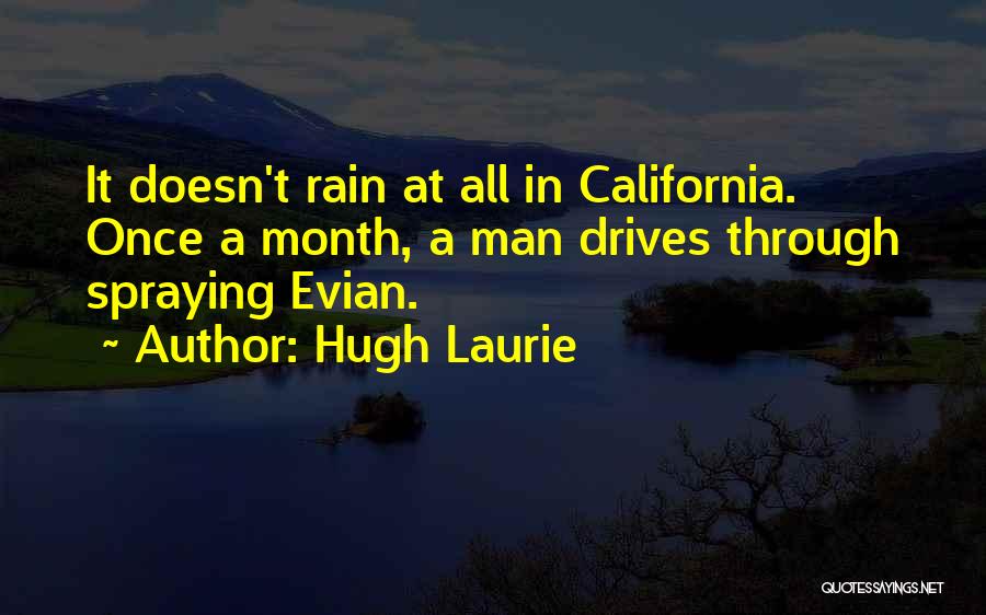 Rain In California Quotes By Hugh Laurie