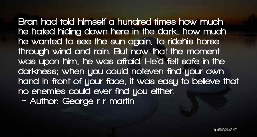 Rain In The Face Quotes By George R R Martin