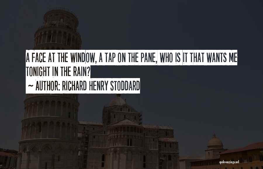 Rain In The Face Quotes By Richard Henry Stoddard