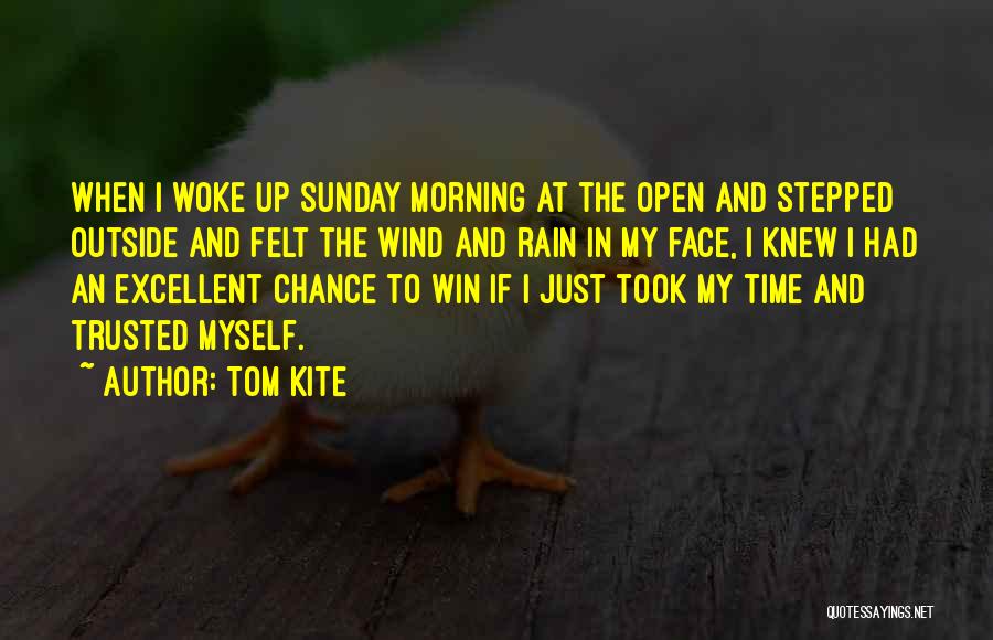 Rain In The Face Quotes By Tom Kite