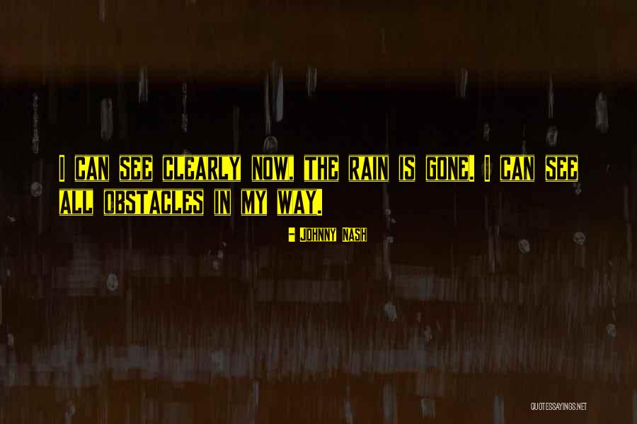 Rain Is Gone Quotes By Johnny Nash Rain Is Gone Quotes By Johnny Nash