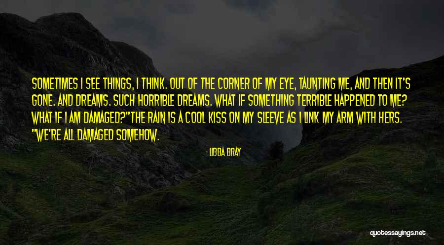 Rain Is Gone Quotes By Libba Bray Rain Is Gone Quotes By Libba Bray