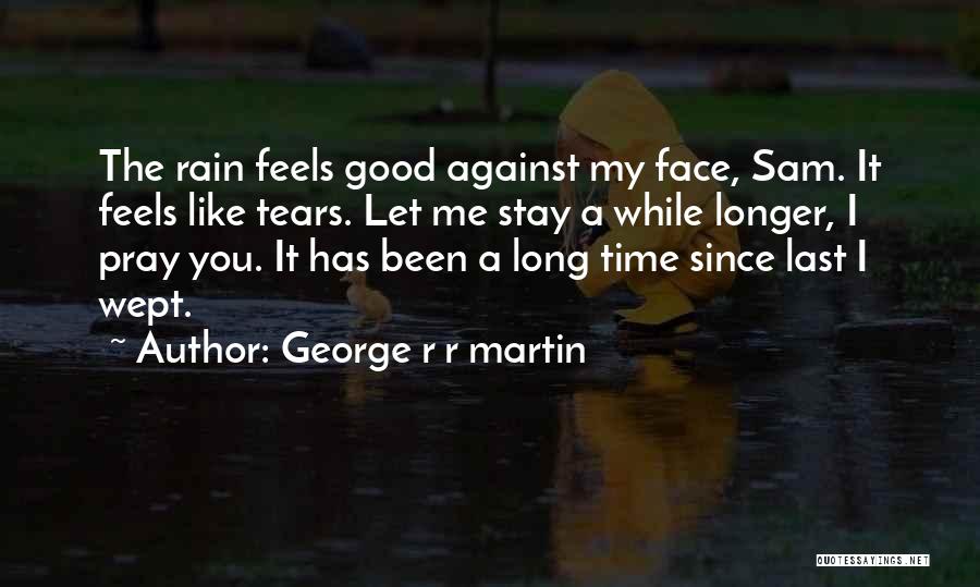 Rain Like Tears Quotes By George R R Martin