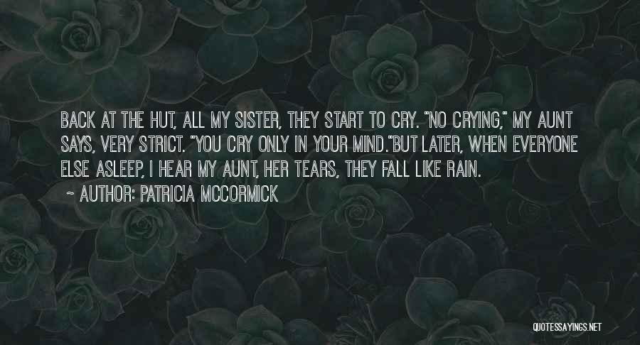 Rain Like Tears Quotes By Patricia McCormick