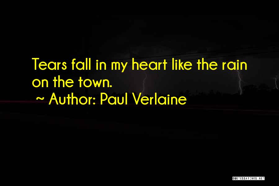 Rain Like Tears Quotes By Paul Verlaine