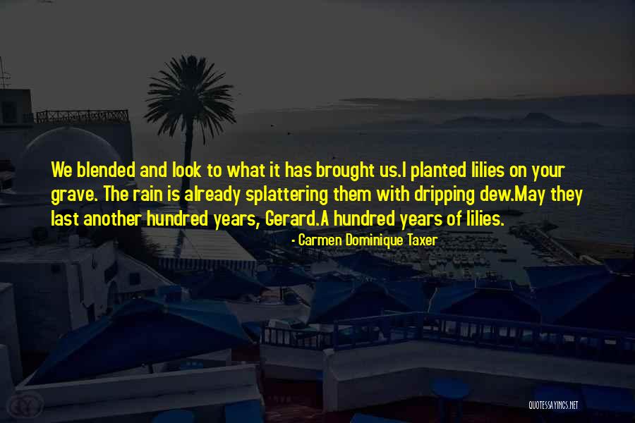 Rain Lilies Quotes By Carmen Dominique Taxer Rain Lilies Quotes By Carmen Dominique Taxer