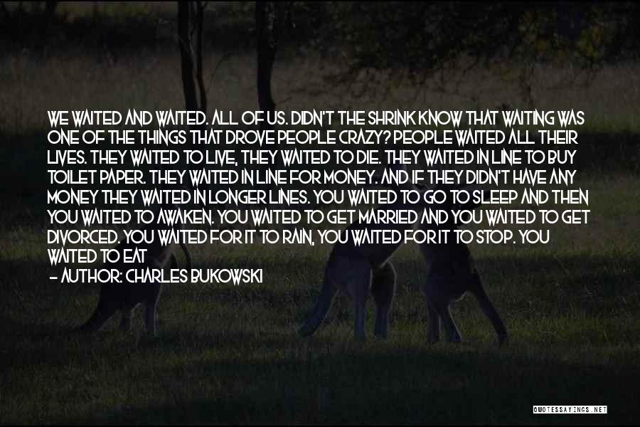 Rain One Line Quotes By Charles Bukowski