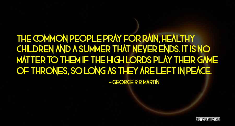 Rain Play Quotes By George R R Martin Rain Play Quotes By George R R Martin