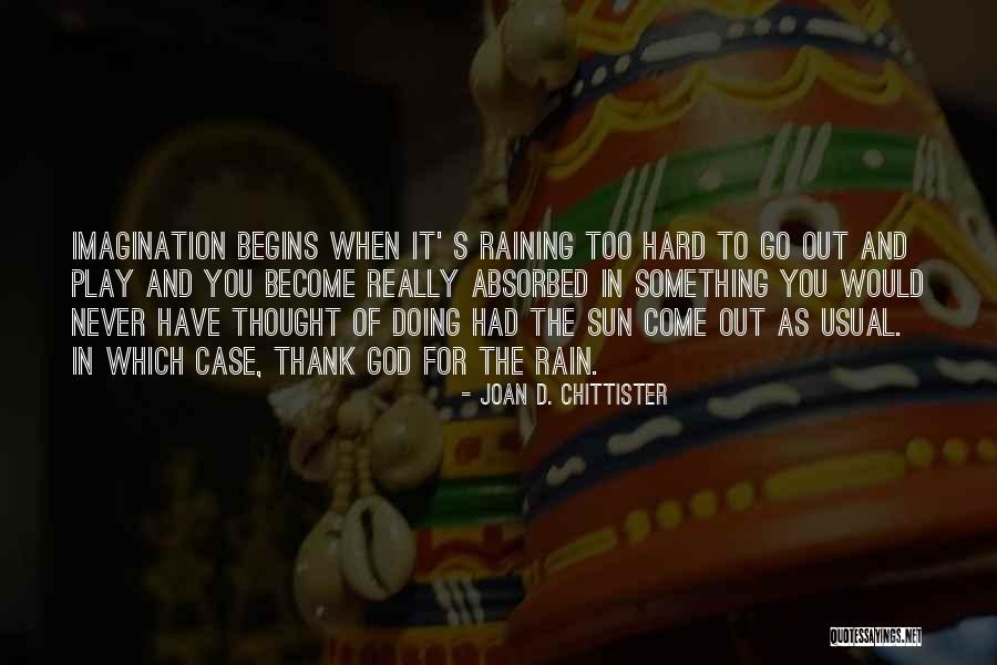 Rain Play Quotes By Joan D. Chittister Rain Play Quotes By Joan D. Chittister