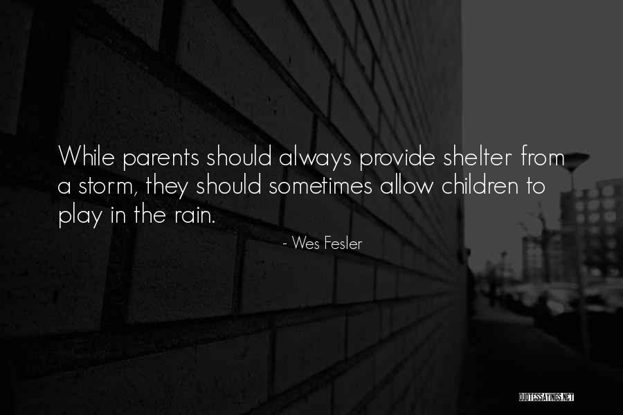 Rain Play Quotes By Wes Fesler Rain Play Quotes By Wes Fesler