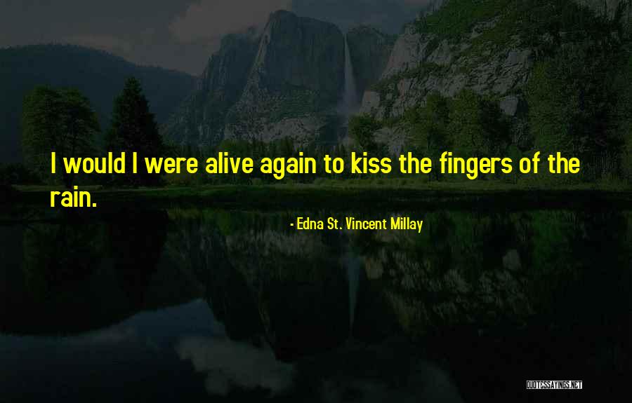 Rain Poetry Quotes By Edna St. Vincent Millay Rain Poetry Quotes By Edna St. Vincent Millay