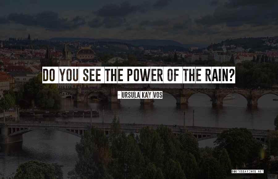 Rain Poetry Quotes By Ursula Kay Vos Rain Poetry Quotes By Ursula Kay Vos