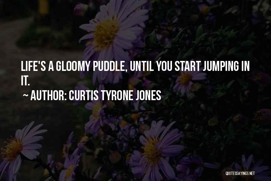 Rain Puddle Quotes By Curtis Tyrone Jones