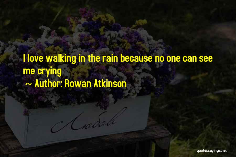 Rain Sad Love Quotes By Rowan Atkinson