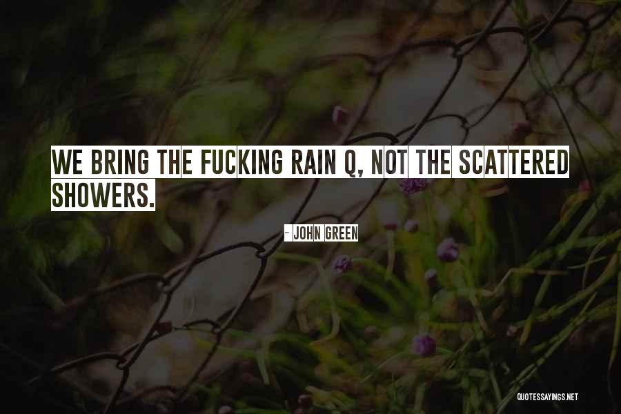 Rain Showers Quotes By John Green Rain Showers Quotes By John Green