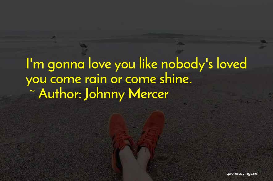 Rain Song Quotes By Johnny Mercer