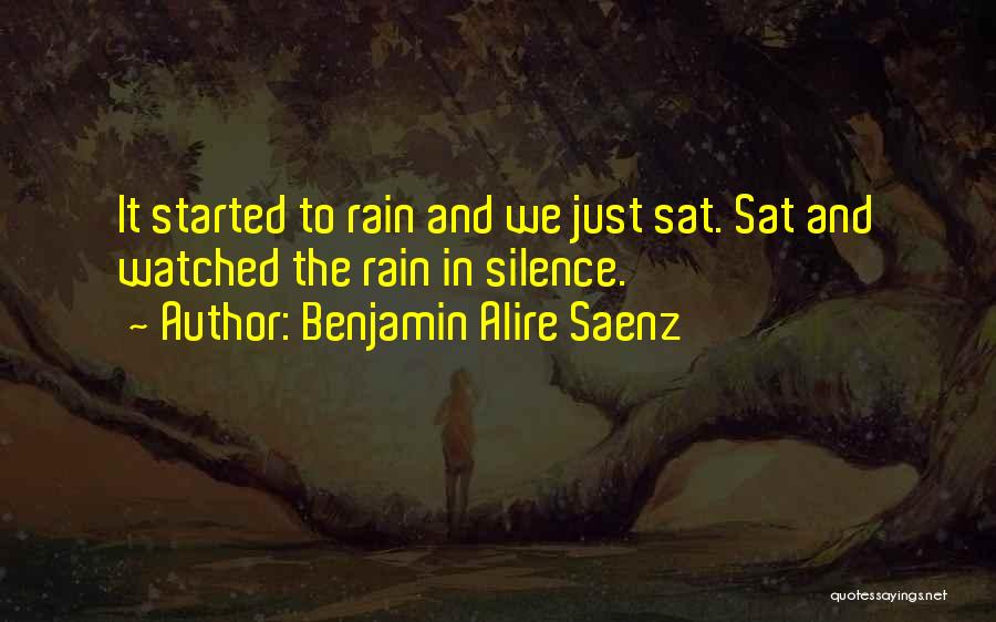 Rain Started Quotes By Benjamin Alire Saenz