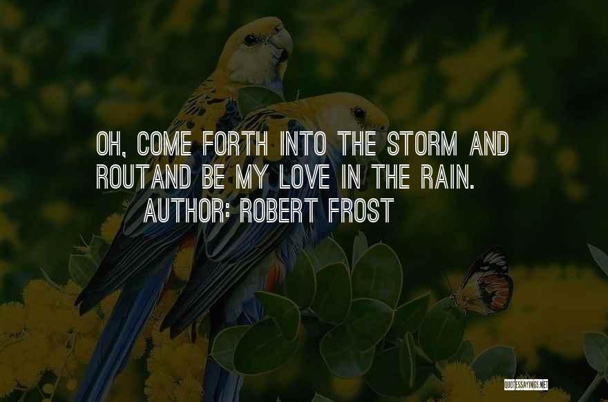 Rain Storm Quotes By Robert Frost