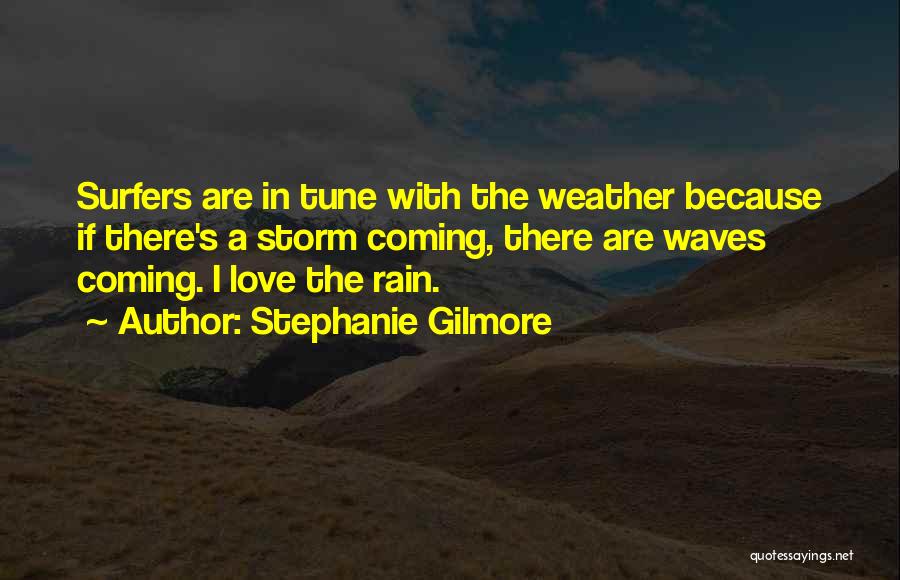 Rain Storm Quotes By Stephanie Gilmore