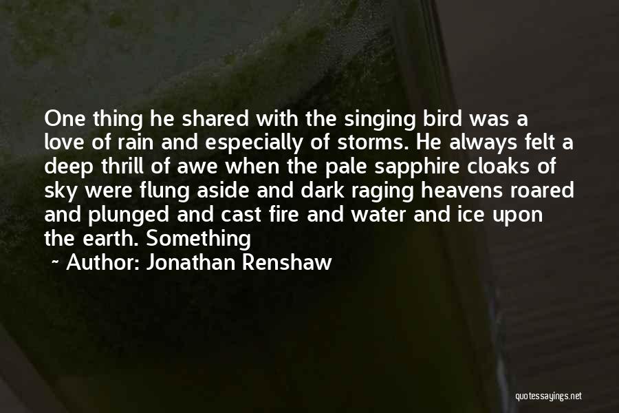 Rain Storms Quotes By Jonathan Renshaw