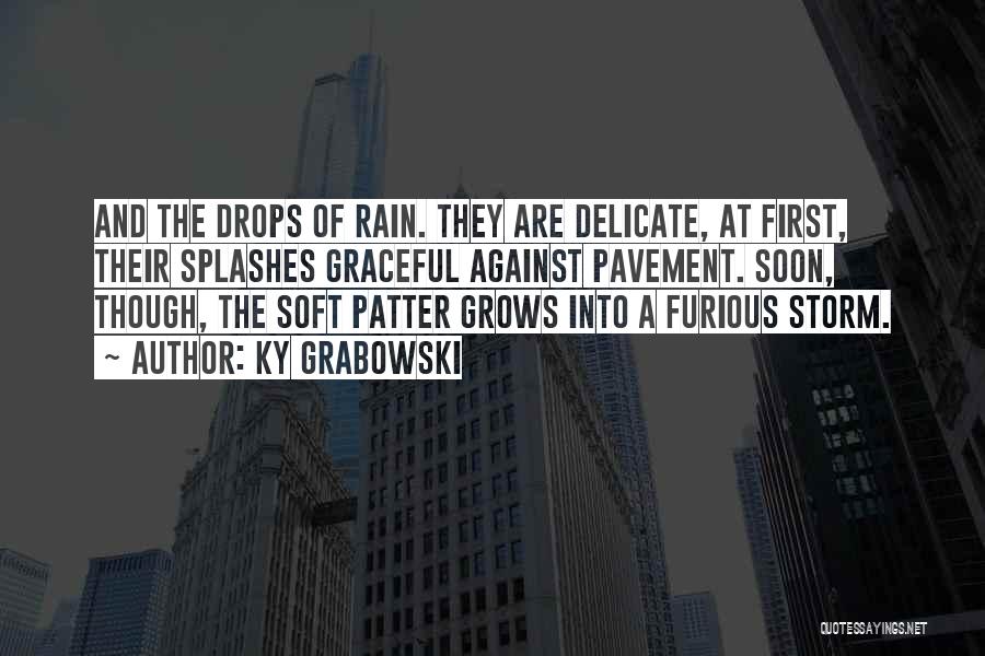 Rain Storms Quotes By Ky Grabowski